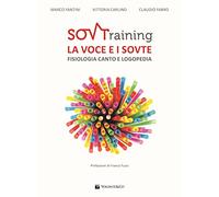 SOVTraining. La voce e i sovte. Fisiologia, canto e logopedia