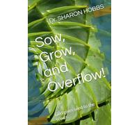 Sow, Grow, and Overflow!: God gives seed to the sower.