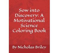 Sow into Discovery: A Motivational Science Coloring Book