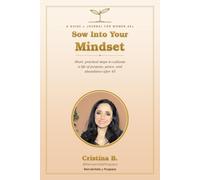 Sow Into Your Mindset: Short, Practical Steps to Cultivate a Life of Purpose, Peace, and Abundance After 45