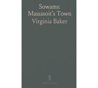 Sowams: Massasoit’s Town: The story of the Pokanoket land sale, its people, and the settlements that grew from it