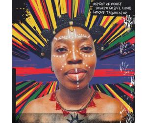 Soweto Gospel Choir & Groove Terminator - History of House