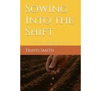 Sowing Into the Shift: From Seed to Shift: 30 Days to Cultivate God’s Promise in Your Life