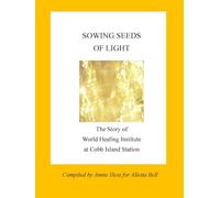 Sowing Seeds of Light: The Story of World Healing Institute at Cobb Island Station