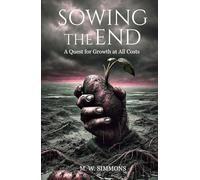 Sowing the End: A Quest for Growth at All Costs