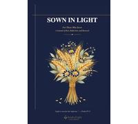 Sown in Light: For Those Who Serve, a Journal of Rest, Reflection, and Renewal