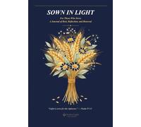 Sown in Light: For Those Who Serve: A Journal of Rest, Reflection, and Renewal