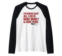 Soy Aburrido bebé Todo lo Que Hago es Ganar Dinero y Volver a casa Camiseta Manga Raglan