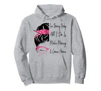 Soy aburrido, bebé, todo lo que hago es ganar dinero y volver a casa de forma divertida Sudadera con Capucha