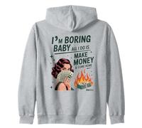 Soy Aburrido bebé Todo lo Que Hago es Ganar Dinero y Volver a casa Sudadera con Capucha