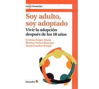 Soy adulto, soy adoptado: Vivir la adopción después de los 18 años (Con vivencias)