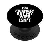 Soy amigable Pero mi Esposa no es Gracioso Diciendo PopSockets PopGrip Adhesivo