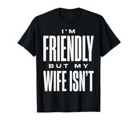 Soy amigable Pero mi Esposa no es Gracioso Humor Marido Camiseta