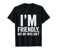 Soy amigable Pero mi Esposa no es Gracioso Humor Marido Camiseta