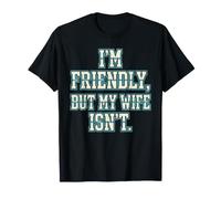 Soy amigable, Pero mi Esposa no lo es | Humor Divertido de la Esposa Camiseta