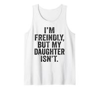 Soy amigable Pero mi Hija no me Toca Camiseta sin Mangas