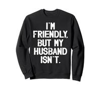 Soy amigable Pero mi Marido no me Toca Sudadera