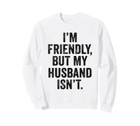 Soy amigable Pero mi Marido no me Toca Sudadera