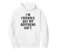Soy amigable Pero mi Novio no me Toca Sudadera con Capucha