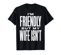 Soy amistoso Pero mi Esposa no es Divertido Marido Camiseta