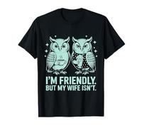 Soy amistoso Pero mi Esposa no es Divertido Marido Camiseta