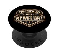 Soy amistoso, Pero mi Esposa no es Graciosa Broma de Marido Casado PopSockets PopGrip Adhesivo