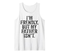 Soy amistoso, Pero mi Padre no me Toca Camiseta sin Mangas