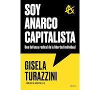 Soy anarcocapitalista: Una defensa radical de la libertad individual (Deusto)