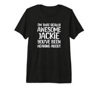 Soy así de increíble Jackie ha Estado Escuchando Hablar Camiseta Premium