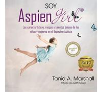 SOY AspienGirl: Las características, rasgos y talentos únicos de las niñas y mujeres en el Espectro Autista: 1