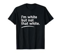Soy Blanco Pero no Tan Blanco Gracioso Dicho Meme Humor Camiseta