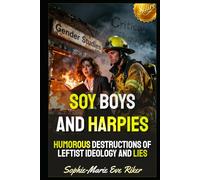 Soy Boys and Harpies: Humorous Destructions of Leftist Ideology and Lies (Redpilled Progressive (satire))