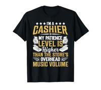 Soy cajero Mi Nivel de Paciencia es más Alto Que el O de la Tienda Camiseta