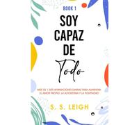 Soy Capaz de Todo: Más de 1.500 Afirmaciones Diarias para Aumentar el Amor Propio, la Autoestima y la Positividad (I Am Capable Project)