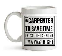 Soy Carpintero Para Ahorrar Tiempo Supongo Que Siempre Tengo Razón Taza Porcelana Taza De Café Cerámica Tazas Para Capuchino Oficina Zumo 330Ml