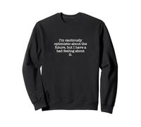 Soy cautelosamente optimista sobre el futuro, pero tengo un... Sudadera
