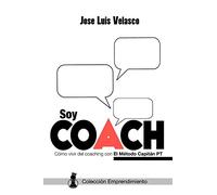 Soy Coach: Cómo Vivir del Coaching con El Método Capitán PT