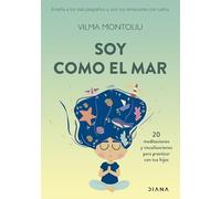 Soy como el mar: Enseña a los más pequeños a vivir sus emociones con calma (Familia y crianza)