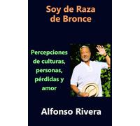 Soy de Raza de Bronce: Percepciones de culturas, personas, pérdidas y amor