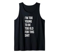 Soy Demasiado Joven para ser Demasiado Viejo para Esto Camiseta sin Mangas