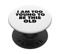 Soy Demasiado Joven para SER Este Viejo PopSockets PopGrip Adhesivo