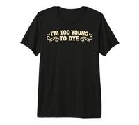 Soy Demasiado Joven para teñir el Humor Divertido del Color del Cabello Camiseta Premium