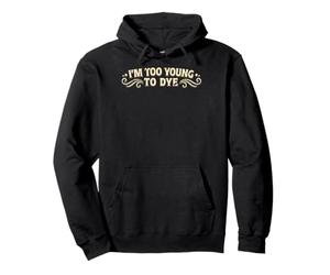 Soy Demasiado Joven para teñir el Humor Divertido del Color del Cabello Sudadera con Capucha