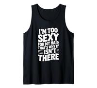 Soy Demasiado Sexy para mi Cabello, por eso no está ahí Camiseta sin Mangas