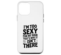 Soy Demasiado Sexy para mi Cabello, por eso no está ahí Carcasa para iPhone 12 Mini