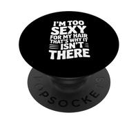 Soy Demasiado Sexy para mi Cabello, por eso no está ahí PopSockets PopGrip Adhesivo