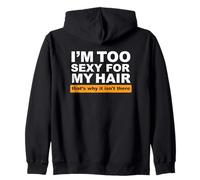 Soy Demasiado Sexy para mi Cabello, por eso no está ahí Sudadera con Capucha