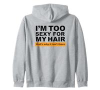 Soy Demasiado Sexy para mi Cabello, por eso no está ahí Sudadera con Capucha