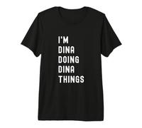 Soy Dina Haciendo Cosas de Dina Camiseta Premium