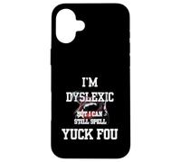 Soy disléxico, Pero todavía Puedo deletrear Yuck FOU Carcasa para iPhone 16 Plus